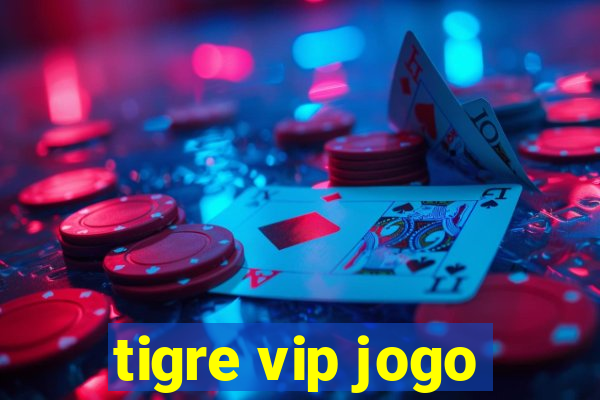 tigre vip jogo